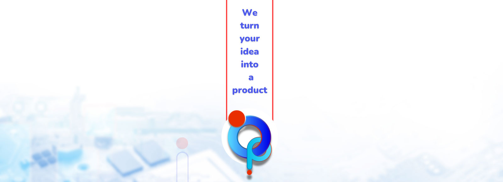 We turn your idea into a product